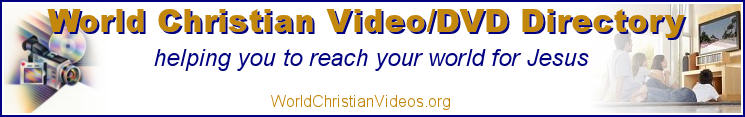 World Christian Videos: Helping you to reach your world for Jesus.